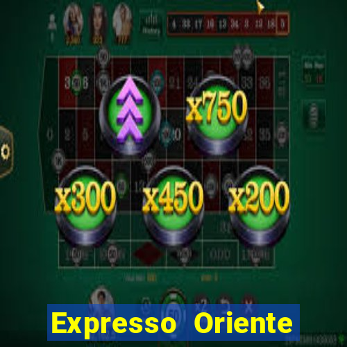 Expresso Oriente rota atual